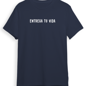 Camiseta "Entrega tu vida"