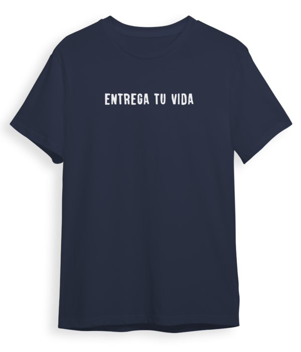 Camiseta "Entrega tu vida"